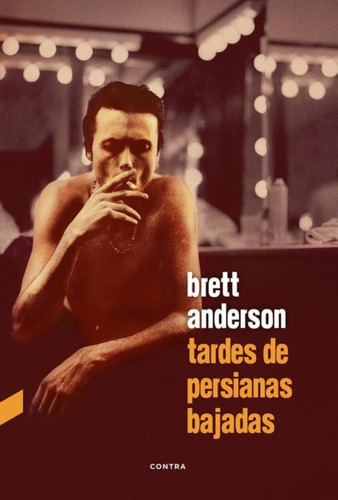 Tardes De Persianas Bajadas - Brett Anderson - Ed. Contra