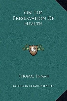 On The Preservation Of Health - Thomas Inman