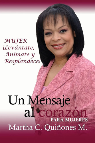 Libro: Un Mensaje Al Corazón: Para Mujeres (spanish Edition)