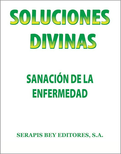 Libros -  Soluciones Divinas: La Sanación De La Enfermedad