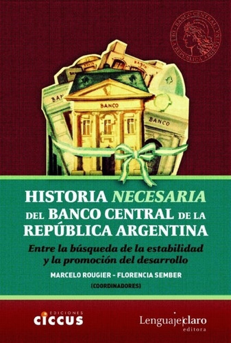 Historia Necesaria Del Banco Central De La Republica Argenti