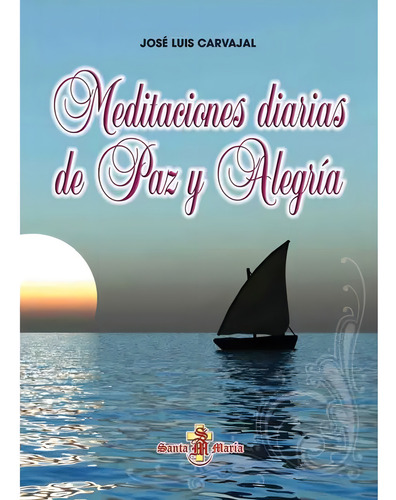 Meditaciones Diarias De Paz Y Alegria, De Jose Luis Carvajal. Meditaciones, Vol. 1. Editorial Editorial Santa Maria, Tapa Tapa Blanda En Español, 2024