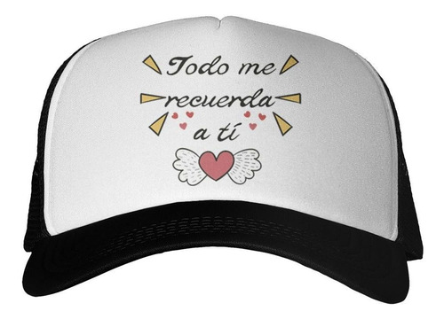 Gorra Frase Todo Me Recuerda A Ti Amor Love