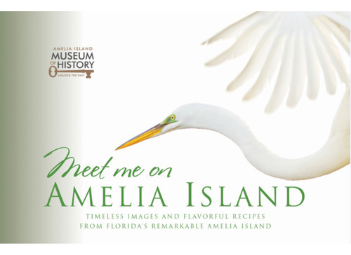 Meet Me On Amelia Island: Timeless Images And Flavorful Recipes From Florida's Remarkable Amelia ..., De Anderson, Dickie. Editorial Historic Hospitality, Tapa Blanda En Inglés