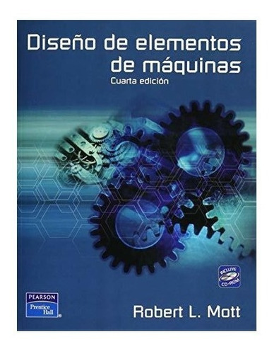 Diseo De Elementos De Maquinas - Con 1 Cd - Robert L Mott