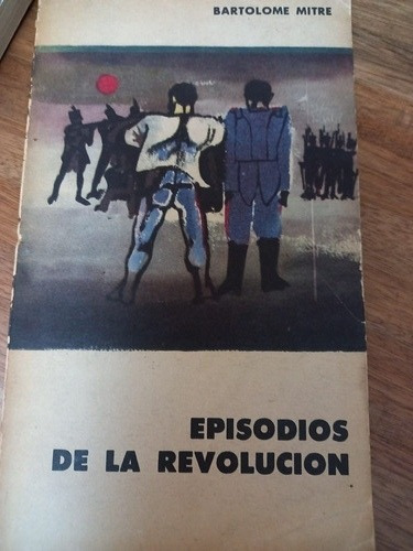 Episodios De La Revolución/bartolomé Mitre