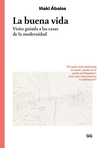 Libro: La Buena Vida: Visita Guiada A Las Casas De La Modern