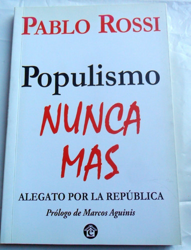 Populismo Nunca Mas - Pablo Rossi M. Aguinis ( Autografiado)