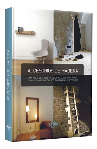 Libro  Accesorios En Madera Lamparas, Estantes, Relojeslexus