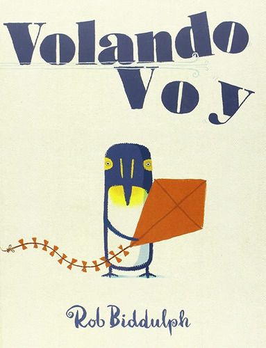 Volando Voy, de Rob  Biddulph. Editorial Andana, tapa blanda en español