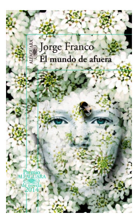 Libro El Mundo De Afuera Premio Alfaguara 2014de Franco Jor