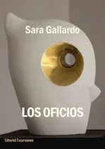 Comprar Oficios, Los - Sara Gallardo