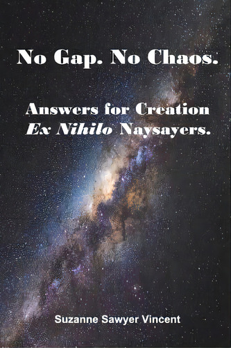 No Gap. No Chaos. Answers For Ex Nihilo Creation Naysayers., De Vincent, Suzanne Sawyer. Editorial Ucs Pr, Tapa Blanda En Inglés