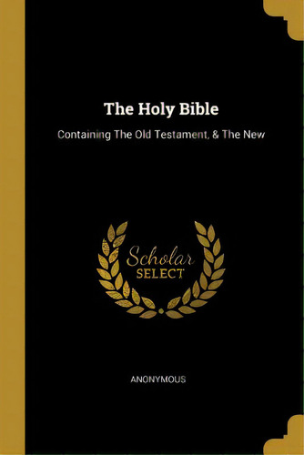 The Holy Bible: Containing The Old Testament, & The New, De Anonymous. Editorial Wentworth Pr, Tapa Blanda En Inglés