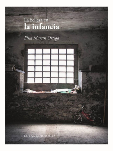 LA BELLEZA EN LA INFANCIA, de MARTIN ORTEGA, ELISA. Editorial EOLAS EDICIONES, tapa blanda en español