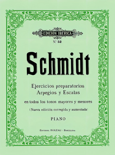 Ejercicios Preparatorios Arpegios Y Escalas, Op.16, De Schmidt, Aloys. Editorial De Musica Boileau, S.l., Tapa Blanda En Español