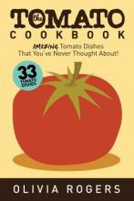 Libro The Tomato Cookbook (2nd Edition) : 33 Amazing Toma...