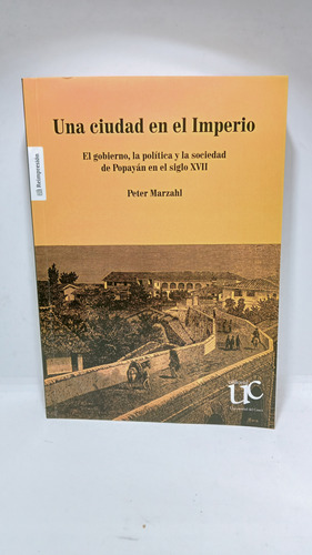 Una Ciudad En El Imperio - Peter Marzahl - Uni Cauca - 2018