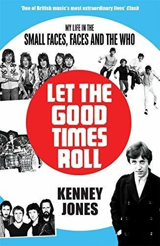 Let The Good Times Roll My Life In Small Faces, Face, De Jones, Kenney. Editorial Blink Publishing En Inglés