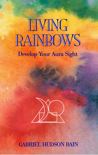 Libro Living Rainbows: Develop Your Aura Sight-inglés