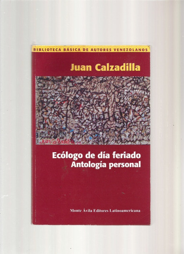Ecólogo D Día Feriado  Antología Personal Juan Calzadilla //
