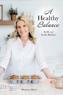 Libro A Healthy Balance: In Life And In The Kitchen - Bur...