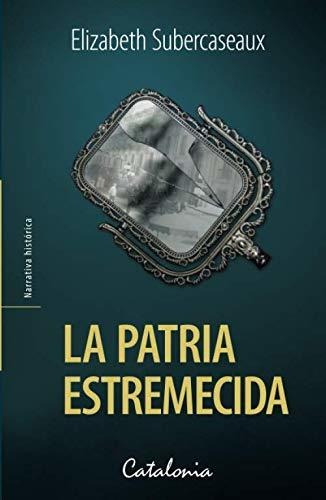 Libro : La Patria Estremecida - Subercaseaux, Elizabeth