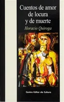 Comprar Cuentos De Amor Locura Y De Muerte, De Horacio Quiroga. Editorial Centro Editor De Cultura, Edición 1 En Español