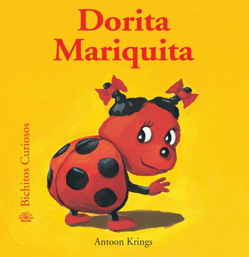 Dorita Mariquita, De Antoon Krings. Serie Bichitos Curiosos Editorial Blume, Tapa Dura, Edición 1 En Español, 2005