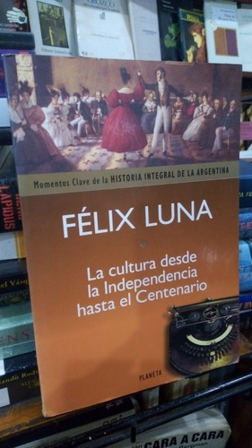 Felix Luna - La Cultura Desde Independencia Hasta Cente&-.