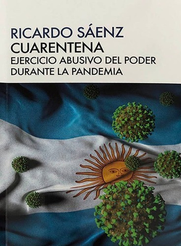 Cuarentena - Ejercicio Abusivo Del Poder Durante La, de Ricardo Saenz. Editorial EL CUENTO DE NUNCA ACABAR en español