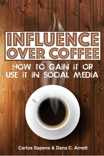 Libro: Influence Over Coffee: How To Gain It Or Use It In