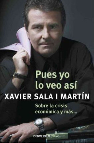 Pues Yo Lo Veo Asi / I See It This Way, De Xavier Sala I Martin. Editorial Debolsillo, Tapa Blanda En Español