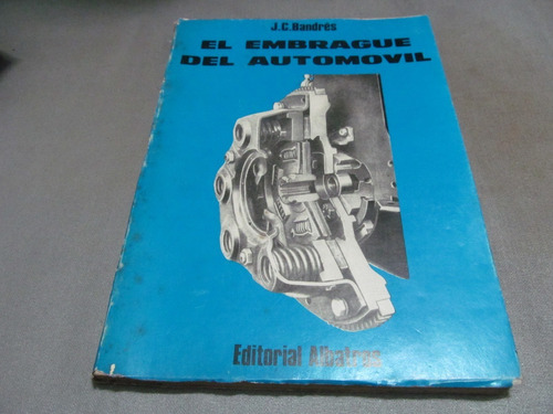 Libro El Embriague Del Automovil J.c. Bandres 1975 Almagro