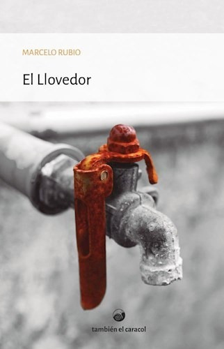 El Llovedor / Marcelo Rubio / Ed. También El Caracol / Nuevo