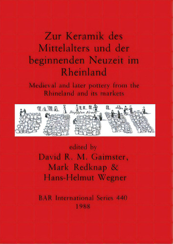 Zur Keramik Des Mittelalters Und Der Beginnenden Neuzeit Im Rheinland: Medieval And Later Pottery..., De Gaimster, David R. M.. Editorial British Archaeological Reports, Tapa Blanda En Inglés