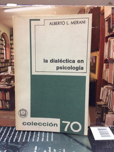 La Dialéctica En Psicólogia - Alberto Merani - Grijalbo 