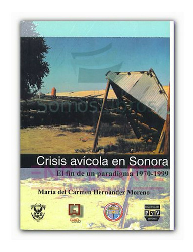 Crisis Avícola En Sonora, El Fin De Un Paradigma 1970-1999