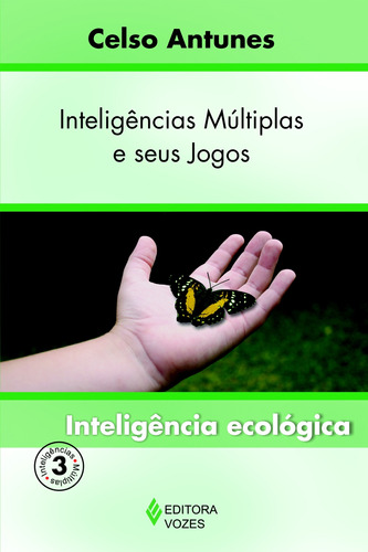 Inteligências múltiplas e seus jogos Vol. 3: Inteligência ecológica, de Antunes, Celso. Editora Vozes Ltda., capa mole em português, 2009