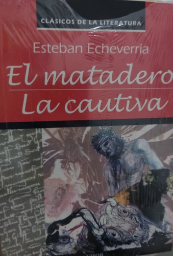  El Matadero / La Cautiva, Esteban Echeverría
