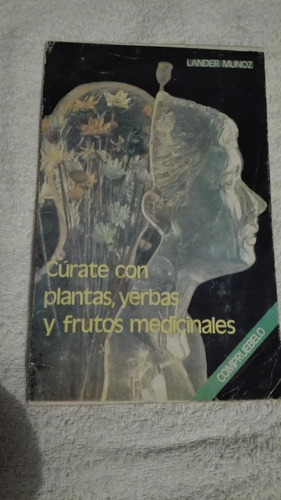 Libro Cúrate Con Plantas, Yerbas Y Frutos Medicinales, Lande