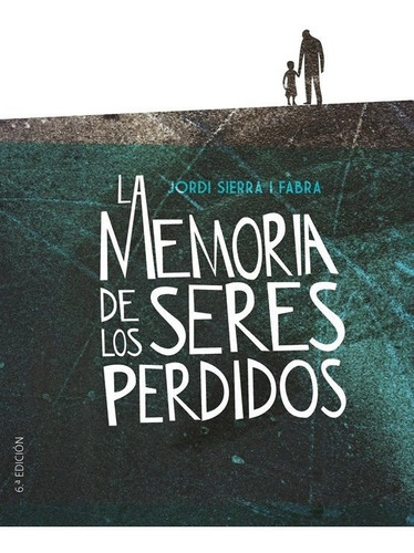 La Memoria De Los Seres Perdidos, De Sierra I Fabra, Jordi. Editorial Ediciones Sm, Tapa Blanda En Español