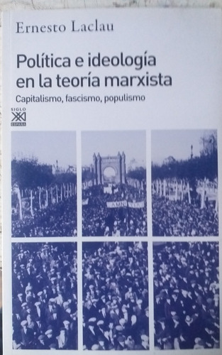 Política E Ideología En La Teoría Marxista. Ernesto Laclau