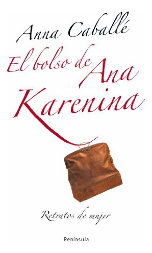Libro El Bolso De Ana Karenina De Anna  Caballe Ed: 1