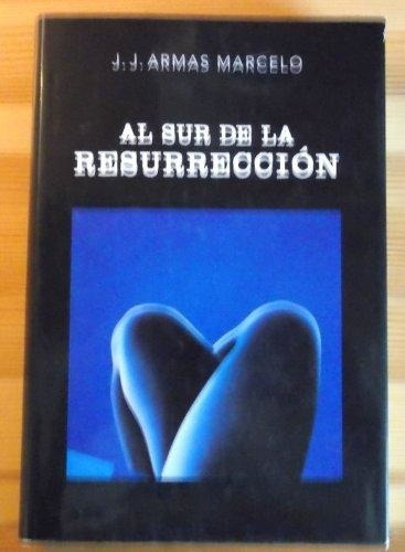 Al Sur De La Resurreccion - J.j. Armas Marcelo