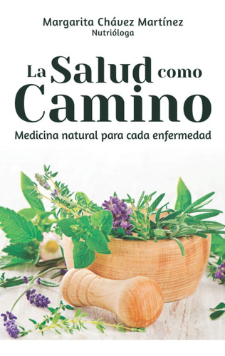 Libro: La Salud Como Camino: Medicina Natural Para Cada Enfe