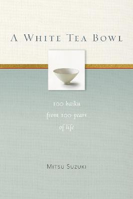 A White Tea Bowl, A - Mitsu Suzuki