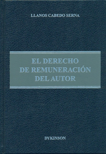 El Derecho De Remuneracion Del Autor, De Cabedo Serna, Llanos. Editorial Dykinson, Tapa Dura, Edición 1 En Español, 2011