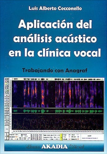 Aplicación Del Análisis Acústico En La Clínica Vocal.