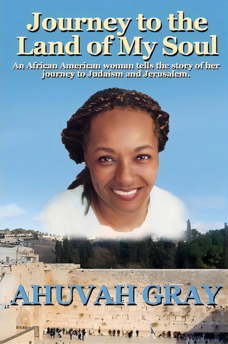 Journey To The Land Of My Soul, De Ahuvah Gray. Editorial Createspace, Tapa Blanda En Inglés